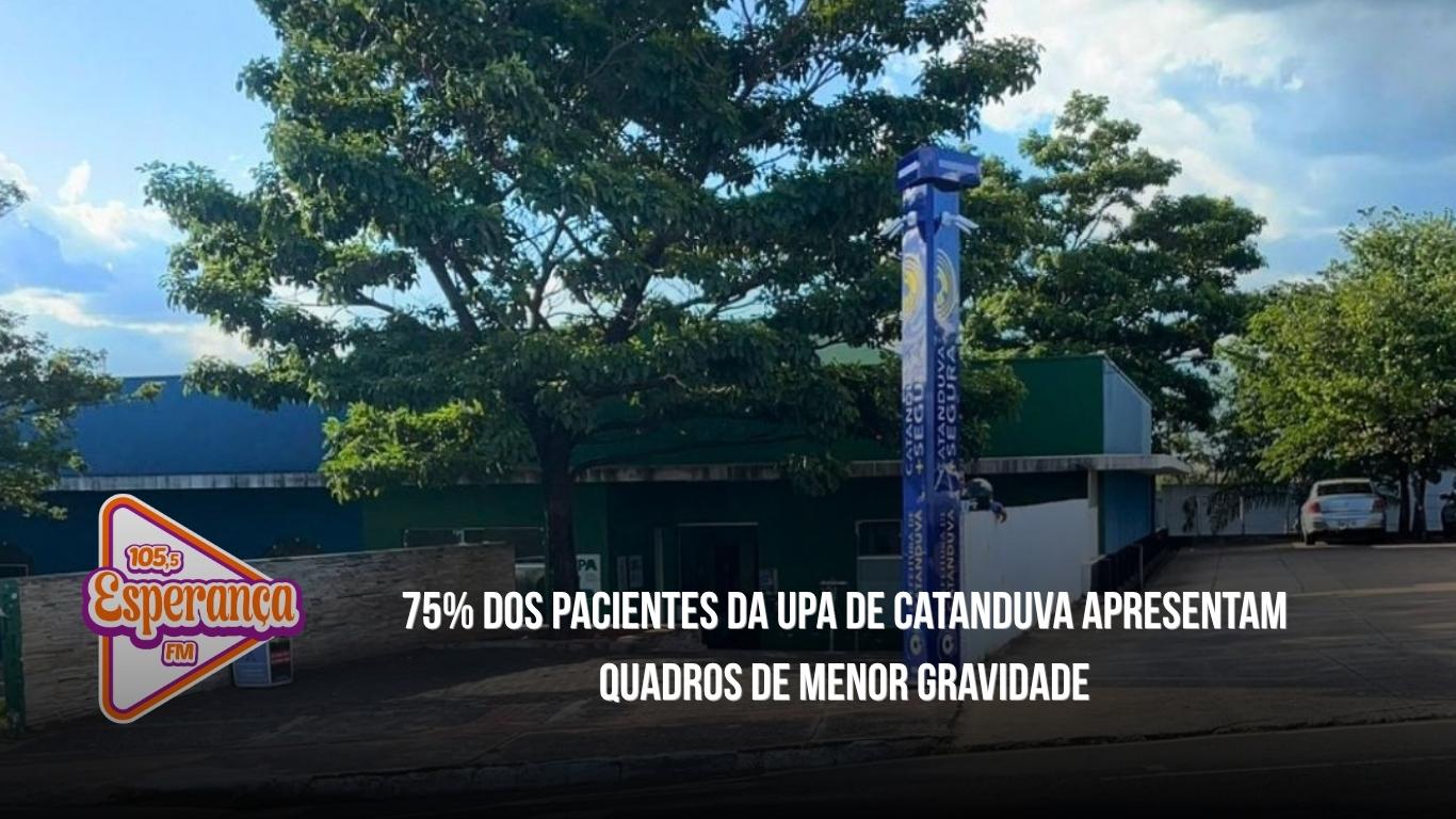 75% dos pacientes da UPA de Catanduva apresentam quadros de menor gravidade