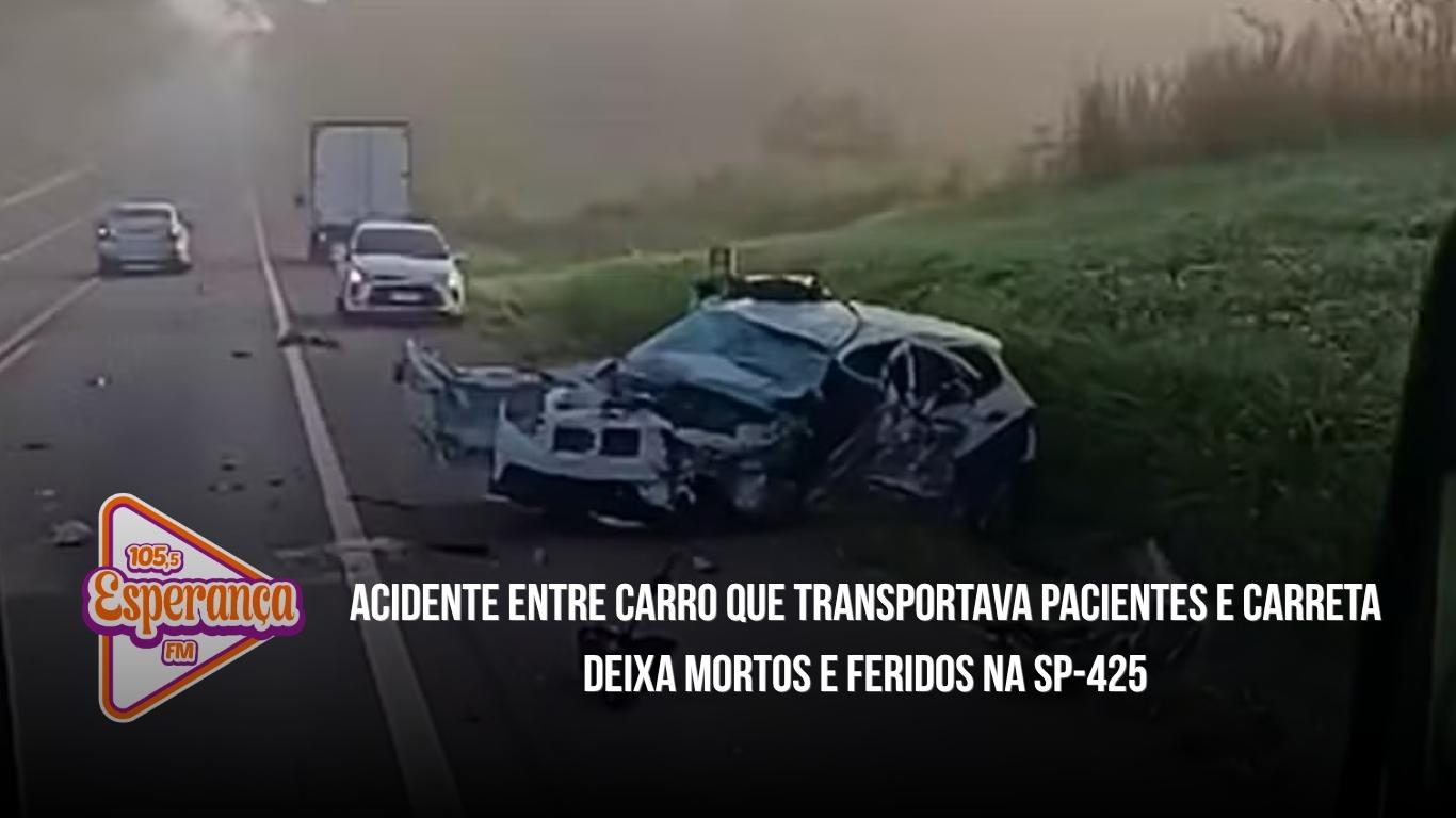 Acidente entre carro que transportava pacientes e carreta deixa mortos e feridos na SP-425