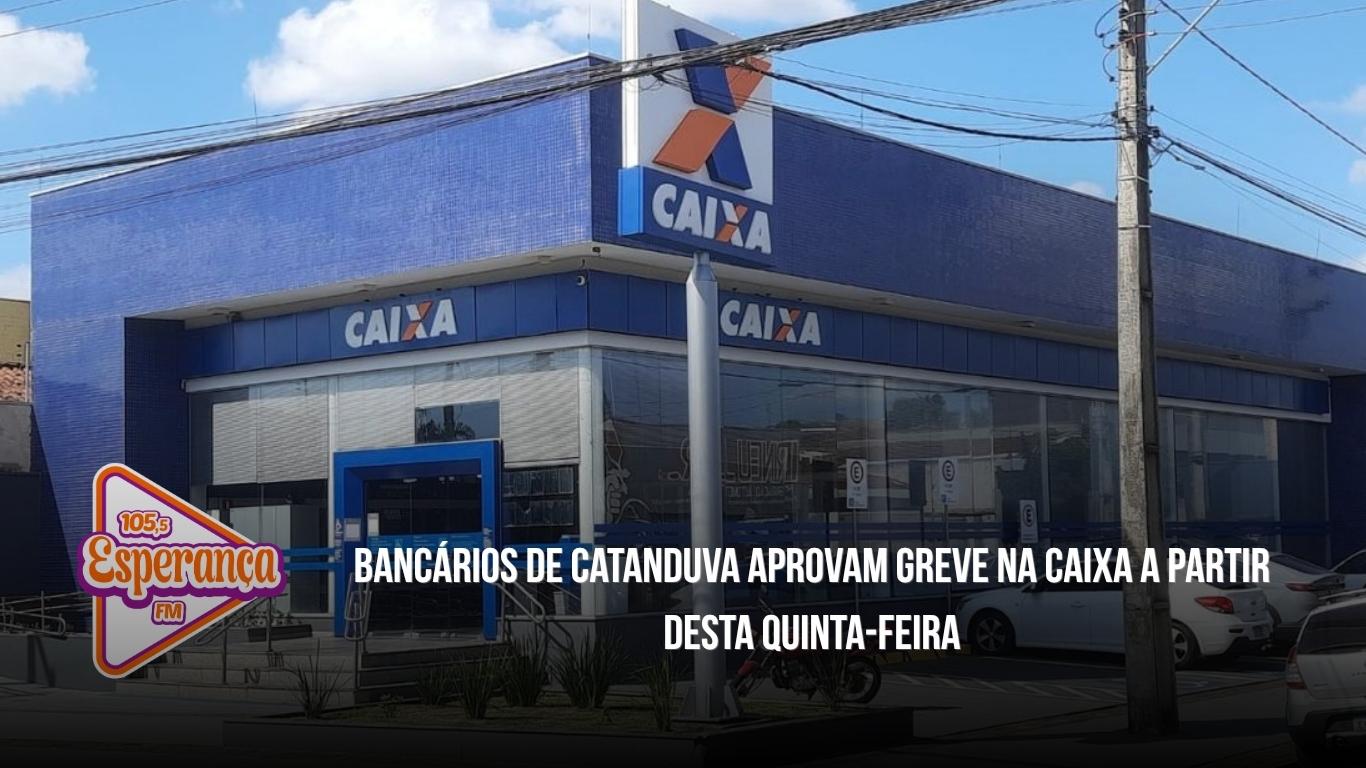 Bancários de Catanduva aprovam greve na Caixa a partir desta quinta-feira