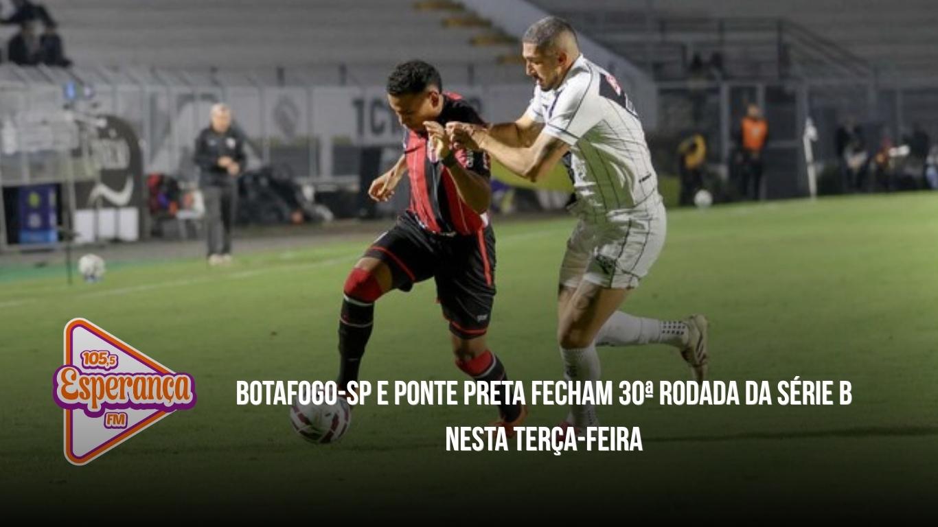 Botafogo-SP e Ponte Preta fecham 30ª rodada da Série B nesta terça-feira