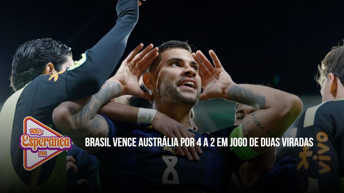 Brasil vence Austrália por 4 a 2 em jogo de duas viradas