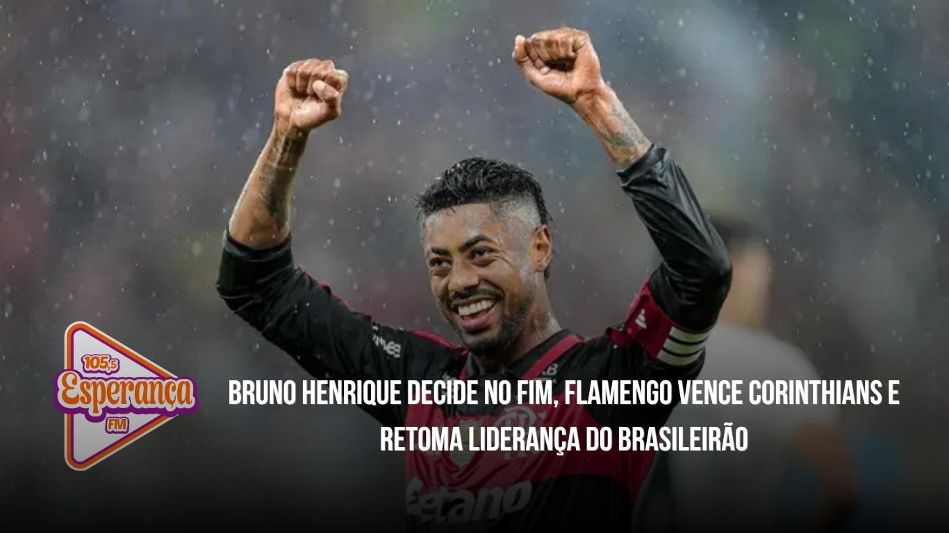 Bruno Henrique decide no fim, Flamengo vence Corinthians e retoma liderança do Brasileirão