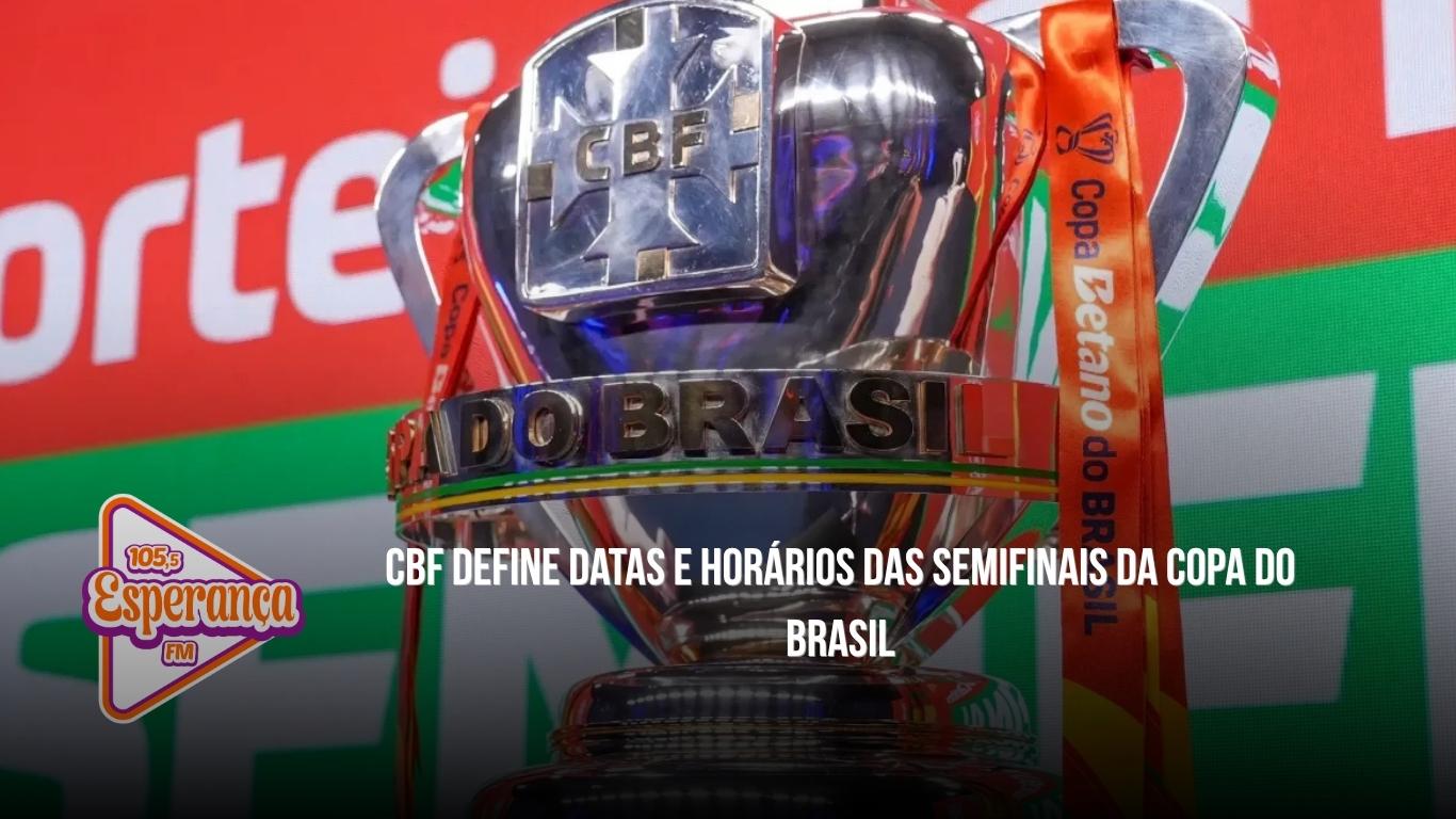 CBF define datas e horários das semifinais da Copa do Brasil