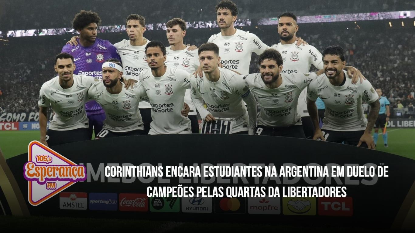 Corinthians encara Estudiantes na Argentina em duelo de campeões pelas quartas da Libertadores