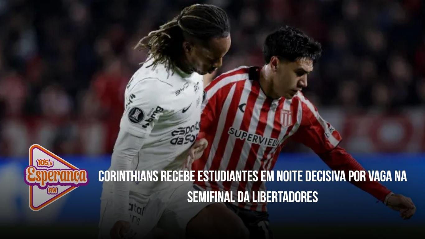 Corinthians recebe Estudiantes em noite decisiva por vaga na semifinal da Libertadores