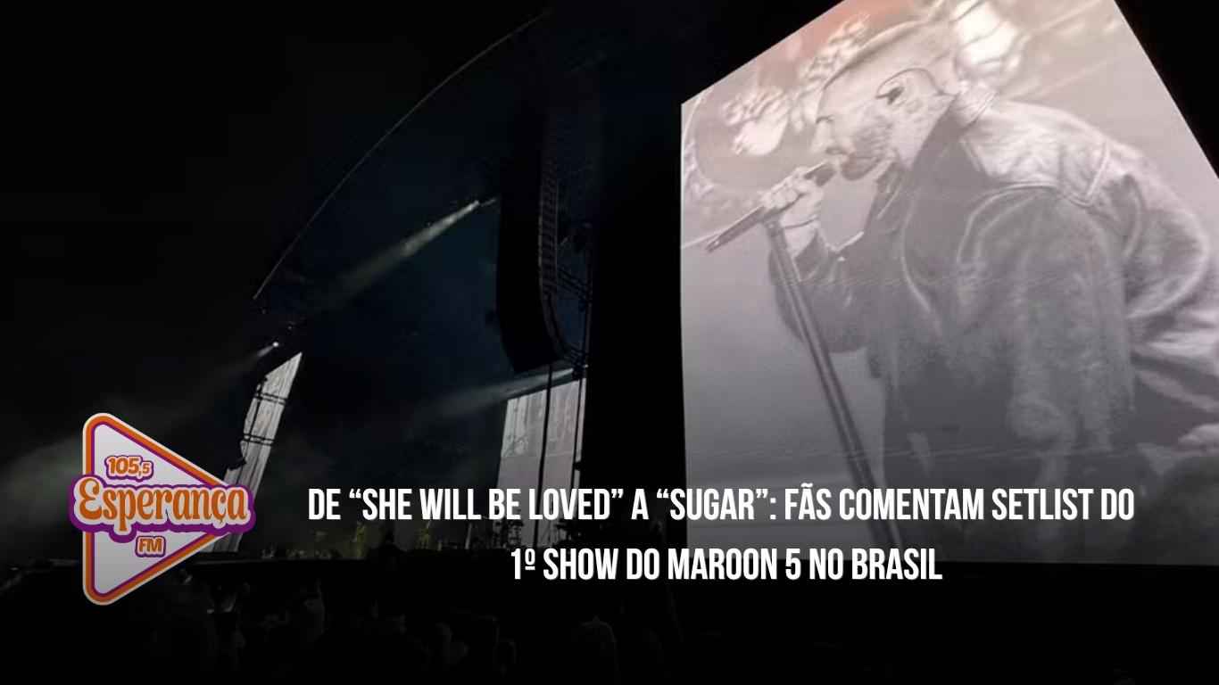 De “She Will Be Loved” a “Sugar”: fãs comentam setlist do 1º show do Maroon 5 no Brasil