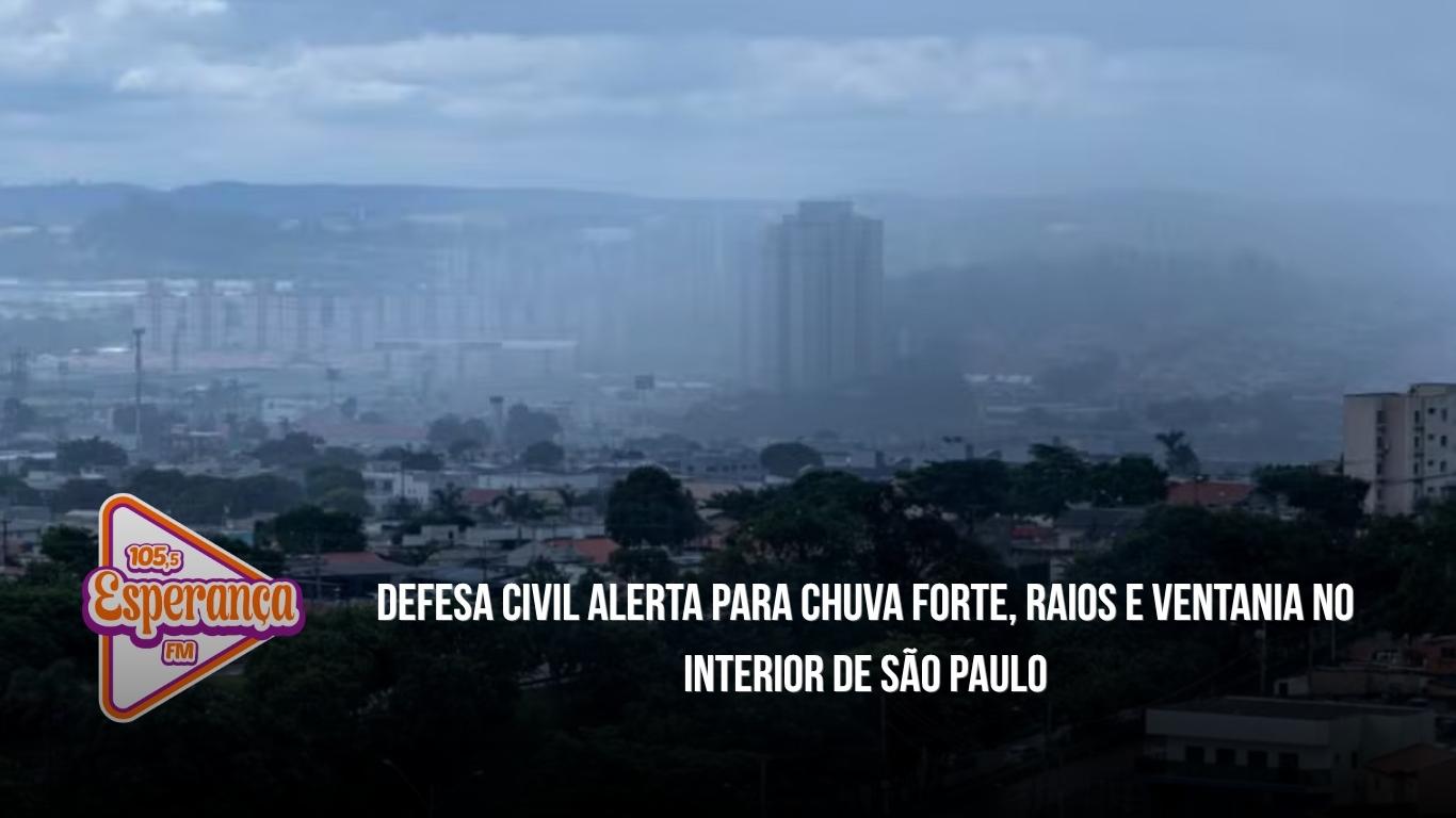 Defesa Civil alerta para chuva forte, raios e ventania no interior de São Paulo