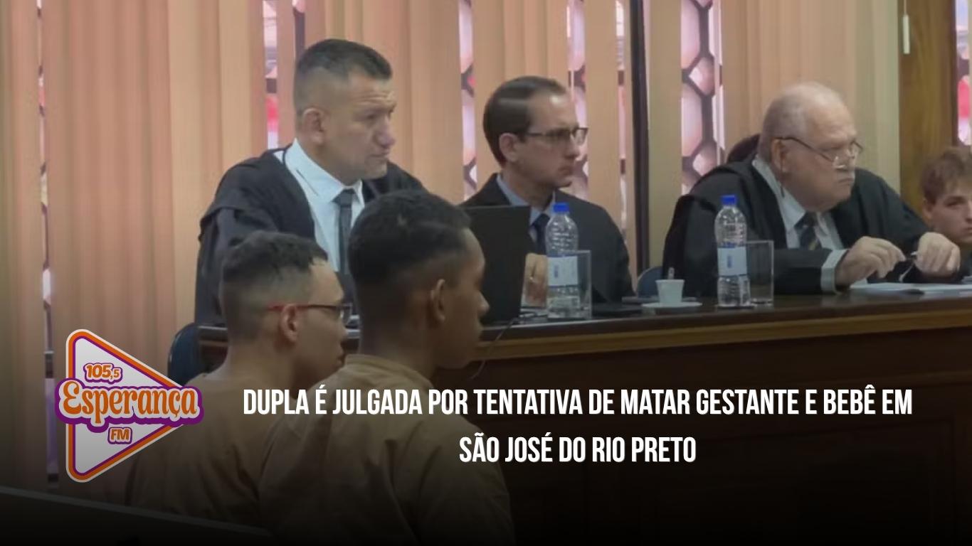Dupla é julgada por tentativa de matar gestante e bebê em São José do Rio Preto