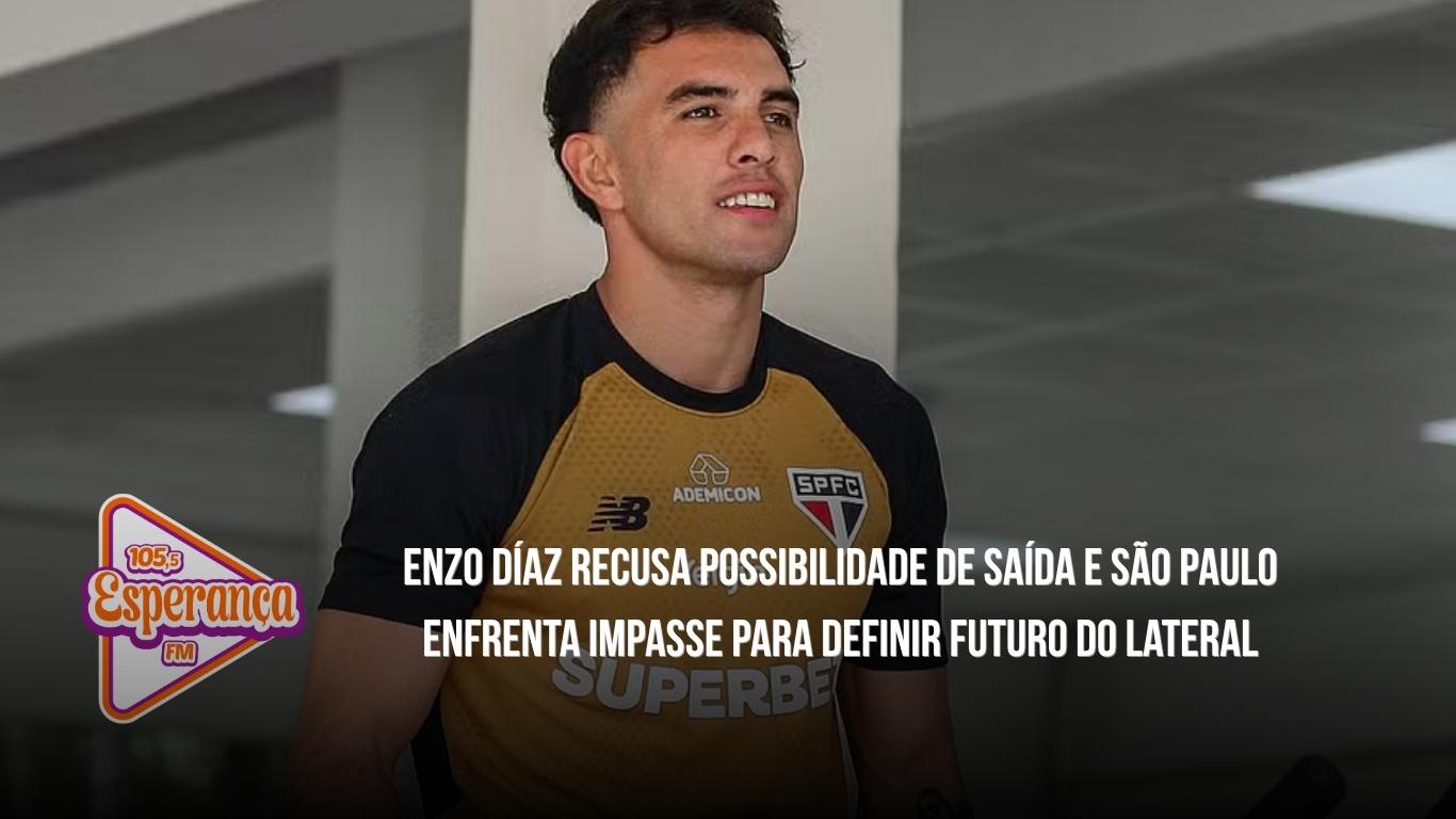 Enzo Díaz recusa possibilidade de saída e São Paulo enfrenta impasse para definir futuro do lateral