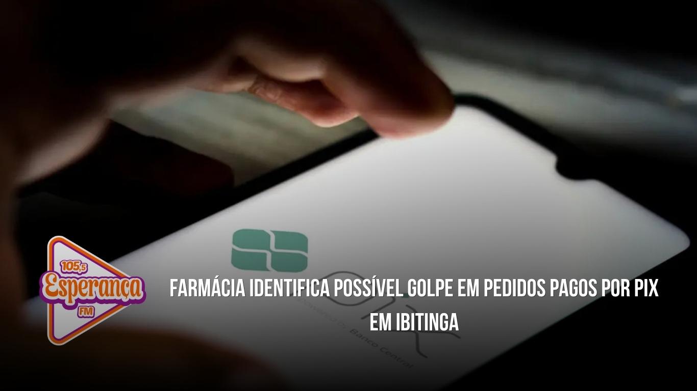 Farmácia identifica possível golpe em pedidos pagos por Pix em Ibitinga