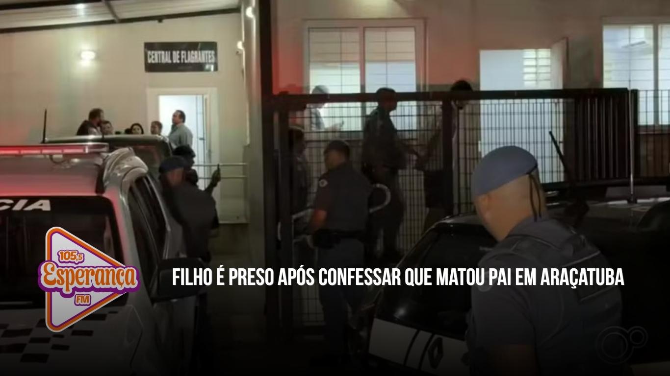 Filho é preso após confessar que matou pai em Araçatuba