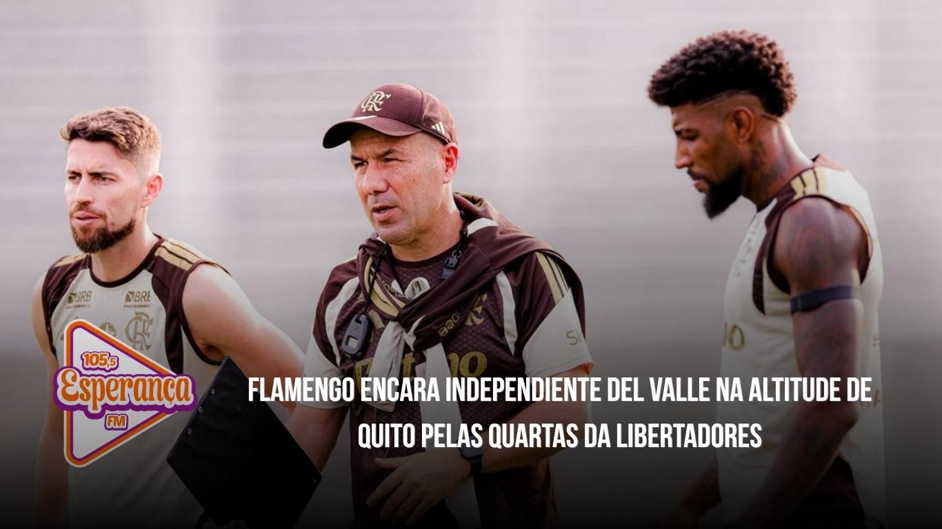 Flamengo encara Independiente del Valle na altitude de Quito pelas quartas da Libertadores