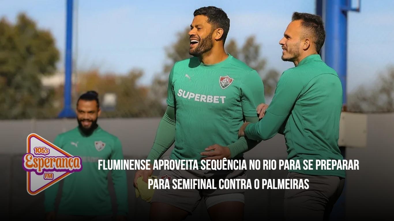 Fluminense aproveita sequência no Rio para se preparar para semifinal contra o Palmeiras