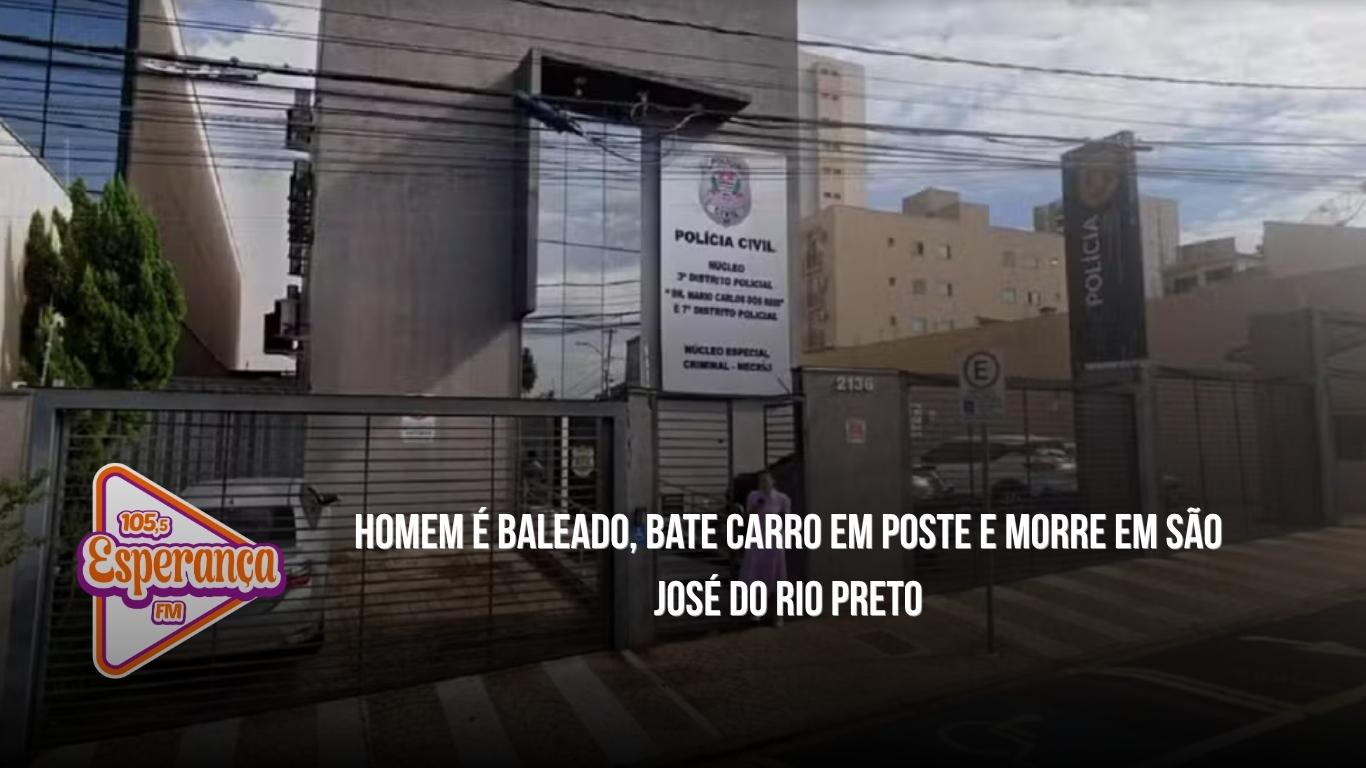 Homem é baleado, bate carro em poste e morre em São José do Rio Preto