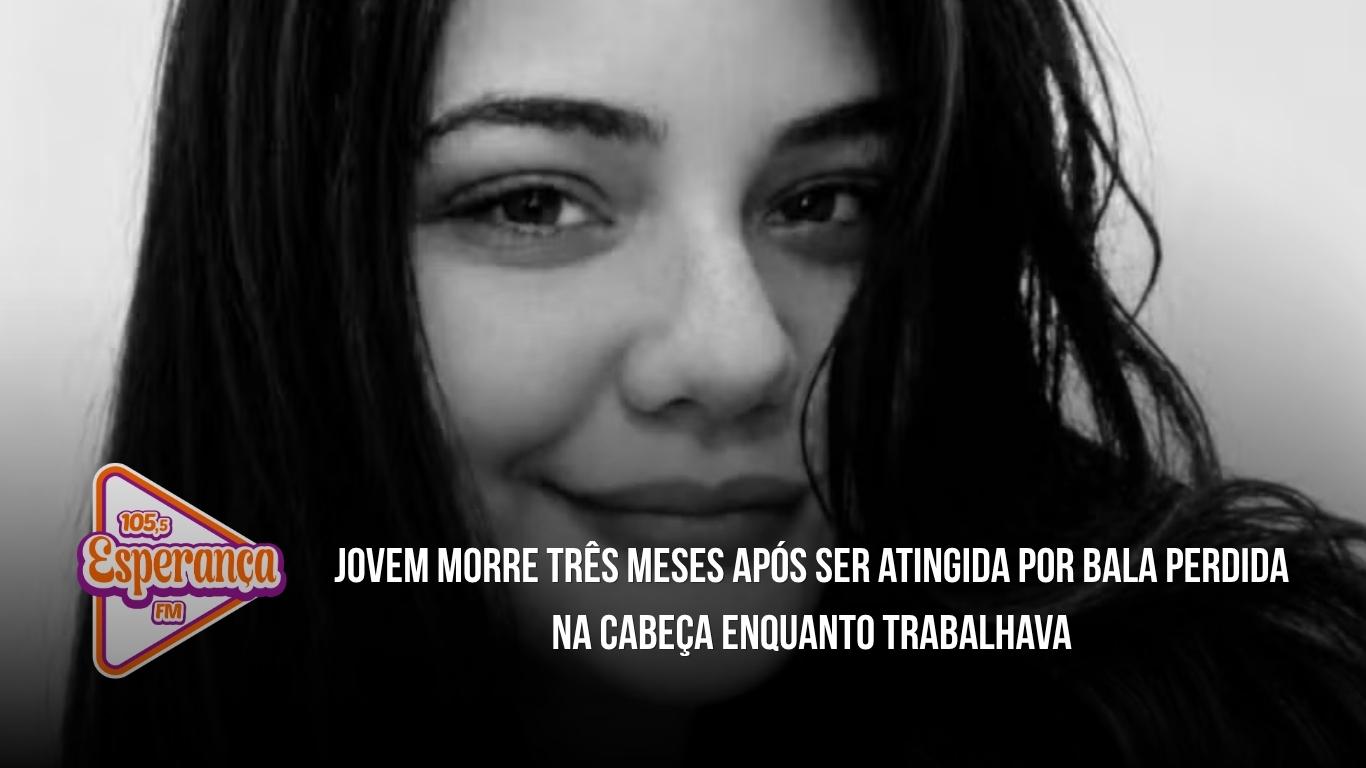 Jovem morre três meses após ser atingida por bala perdida na cabeça enquanto trabalhava