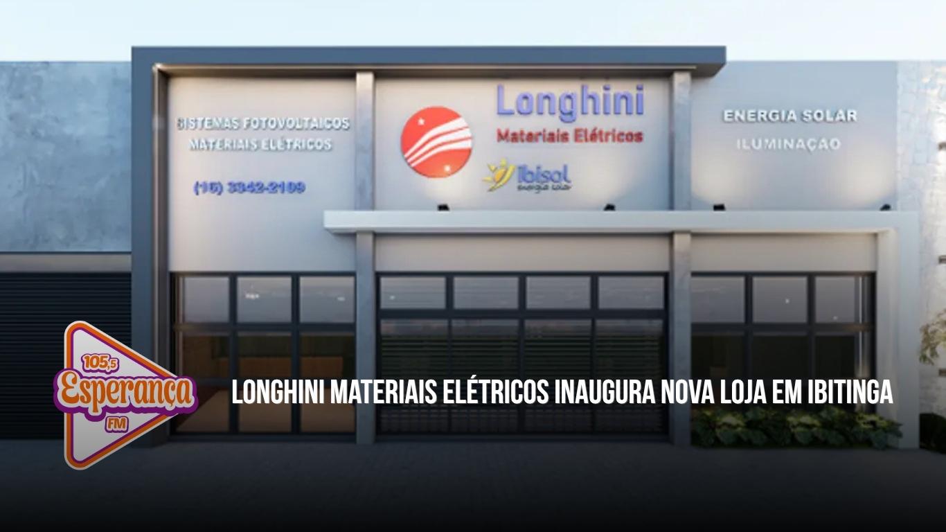 Longhini Materiais Elétricos inaugura nova loja em Ibitinga