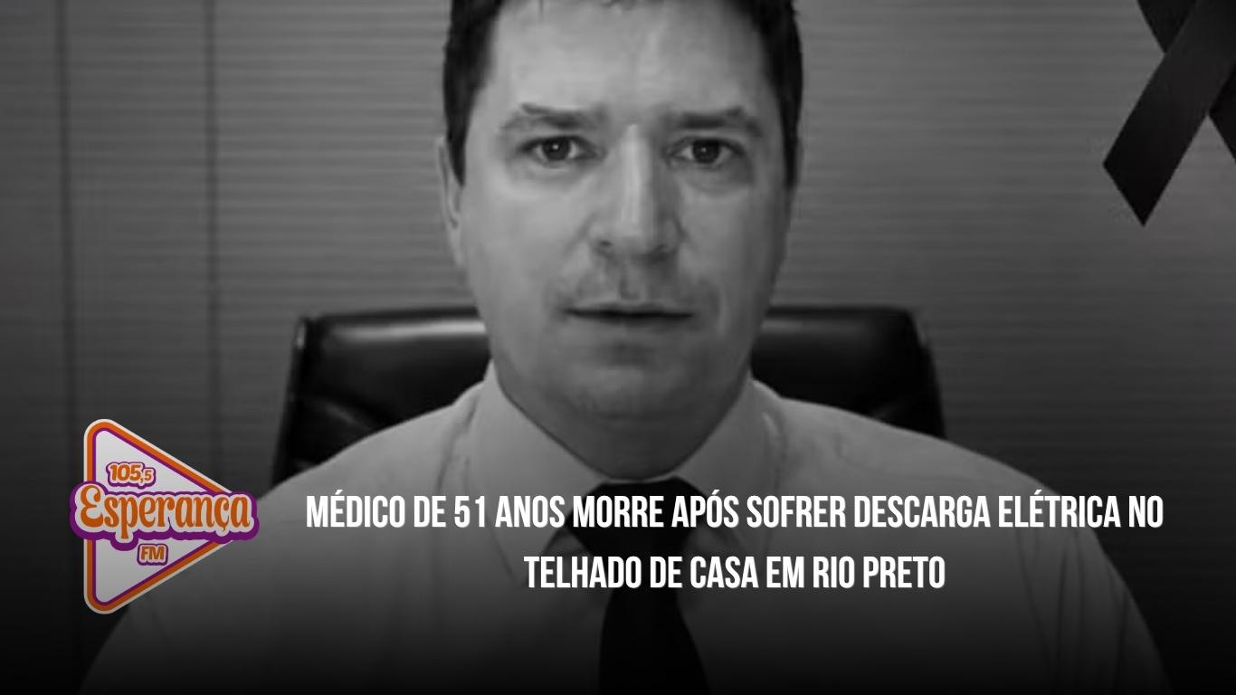 Médico de 51 anos morre após sofrer descarga elétrica no telhado de casa em Rio Preto