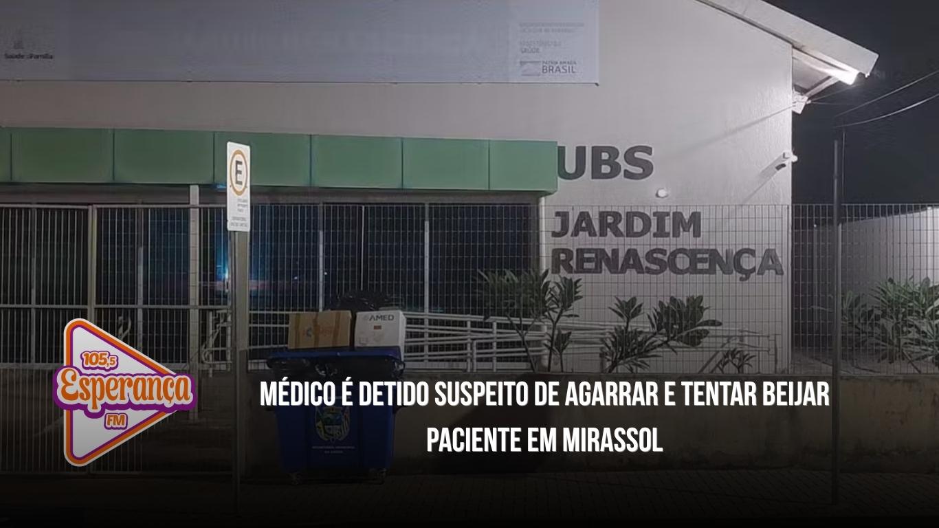 Médico é detido suspeito de agarrar e tentar beijar paciente em Mirassol