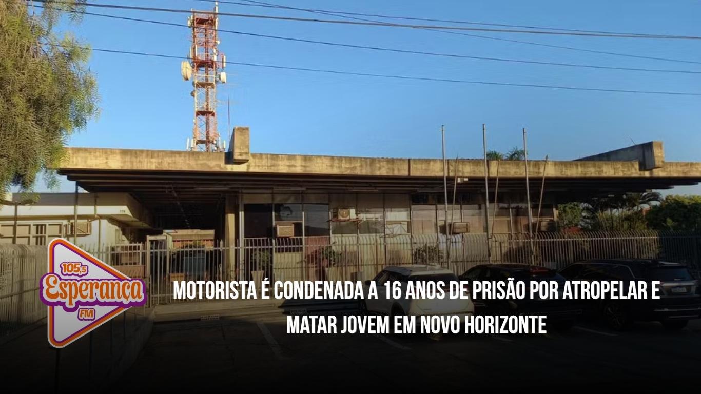 Motorista é condenada a 16 anos de prisão por atropelar e matar jovem em Novo Horizonte