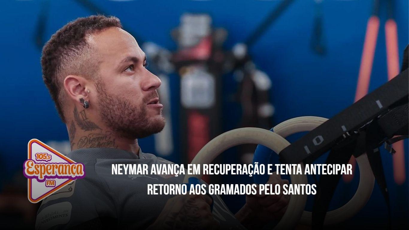 Neymar avança em recuperação e tenta antecipar retorno aos gramados pelo Santos