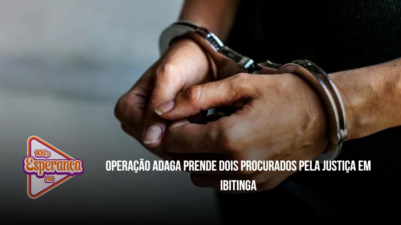 Operação Adaga prende dois procurados pela Justiça em Ibitinga