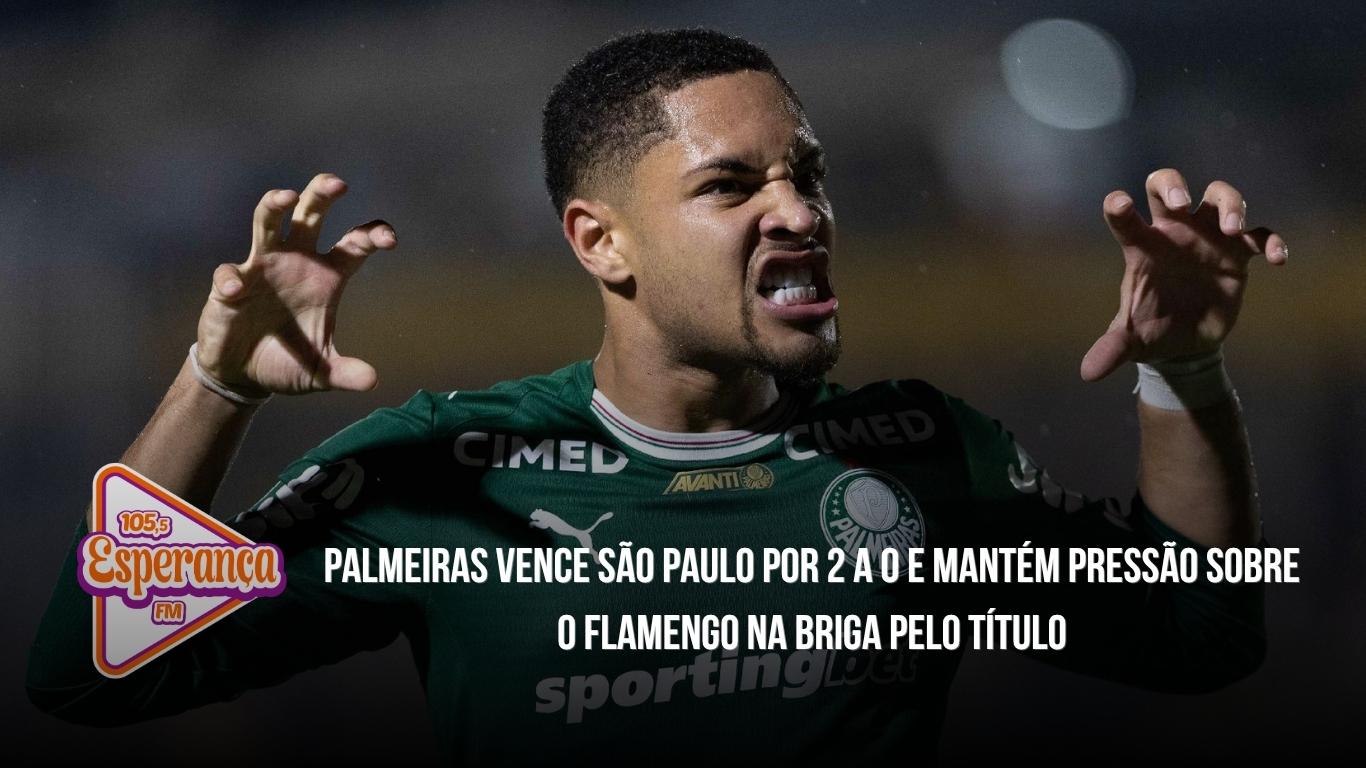 Palmeiras vence São Paulo por 2 a 0 e mantém pressão sobre o Flamengo na briga pelo título