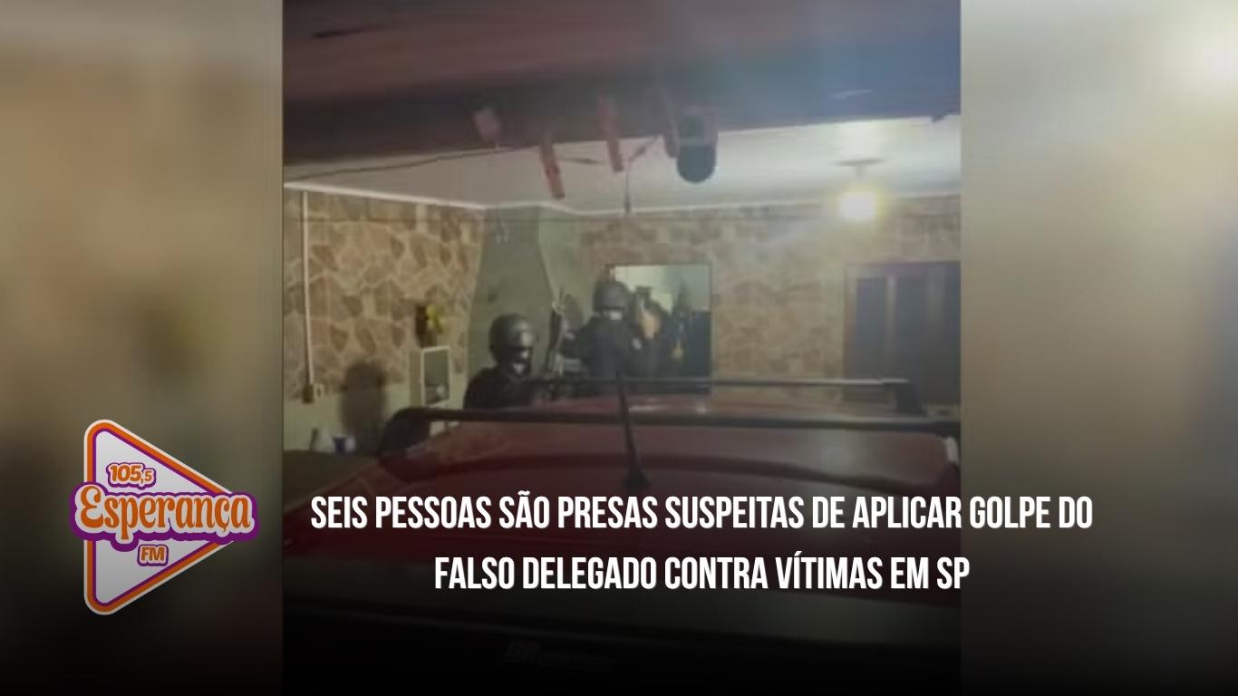 Seis pessoas são presas suspeitas de aplicar golpe do falso delegado contra vítimas em SP
