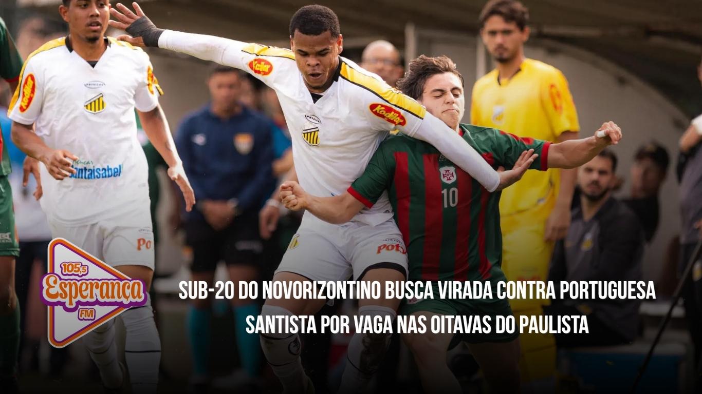 Sub-20 do Novorizontino busca virada contra Portuguesa Santista por vaga nas oitavas do Paulista