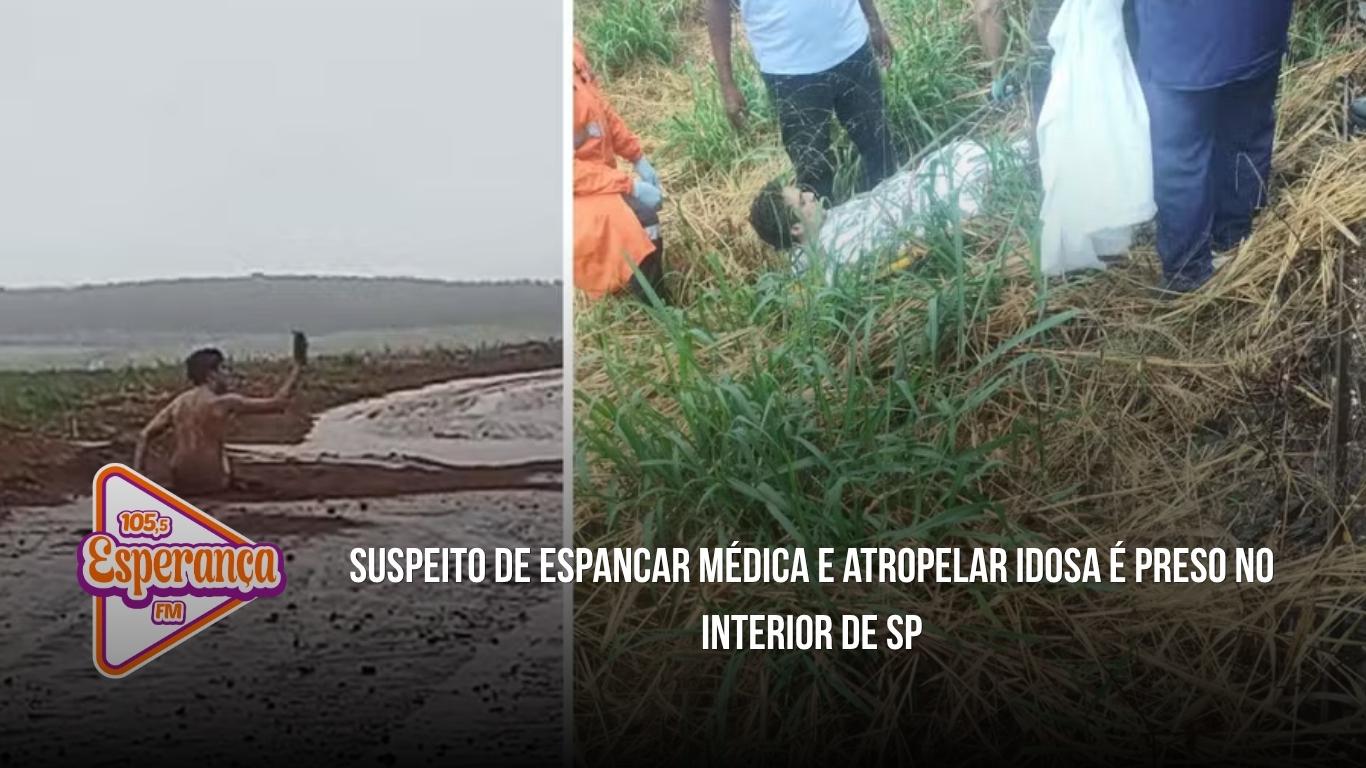 Suspeito de espancar médica e atropelar idosa é preso no interior de SP