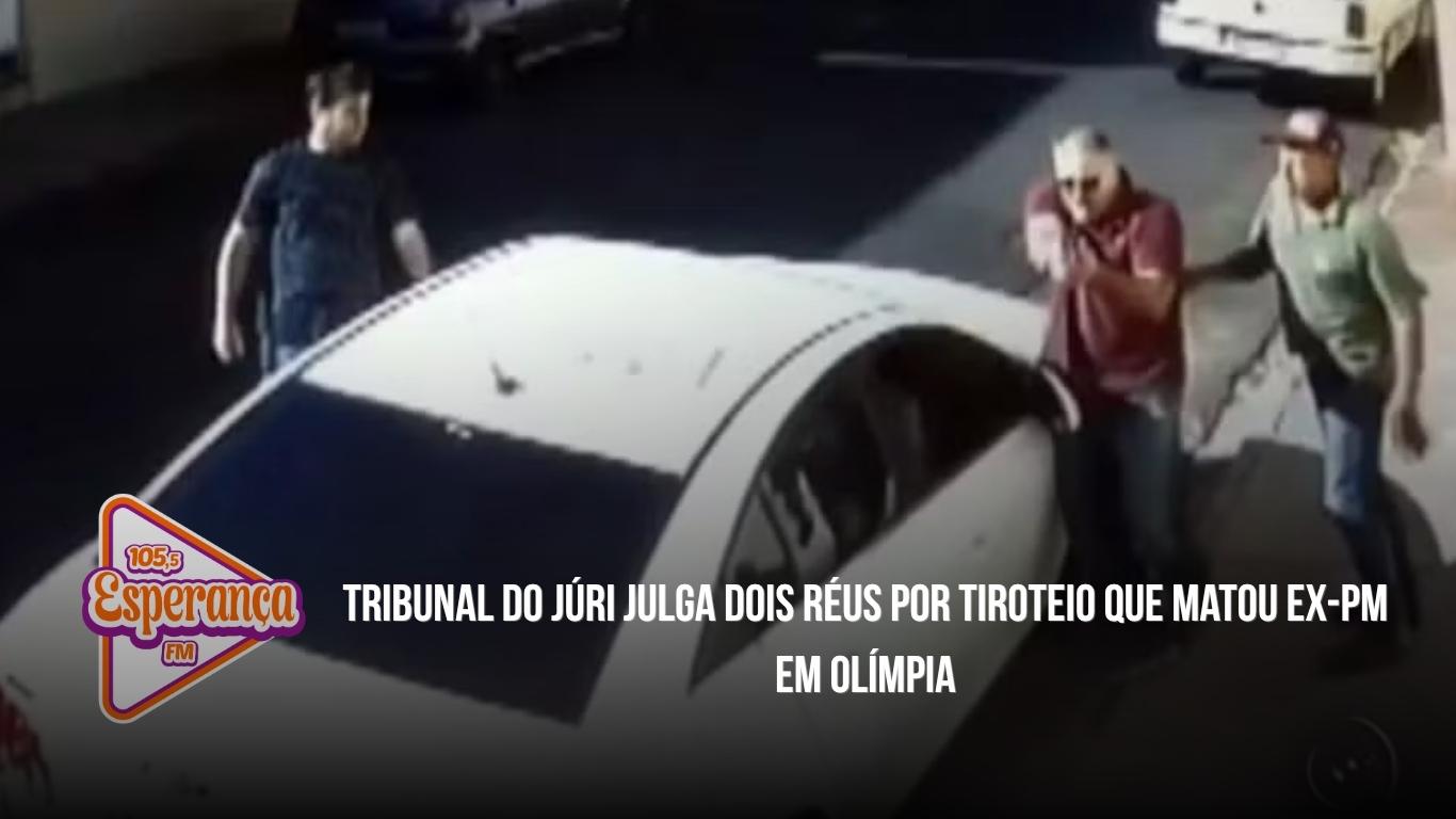 Tribunal do Júri julga dois réus por tiroteio que matou ex-PM em Olímpia