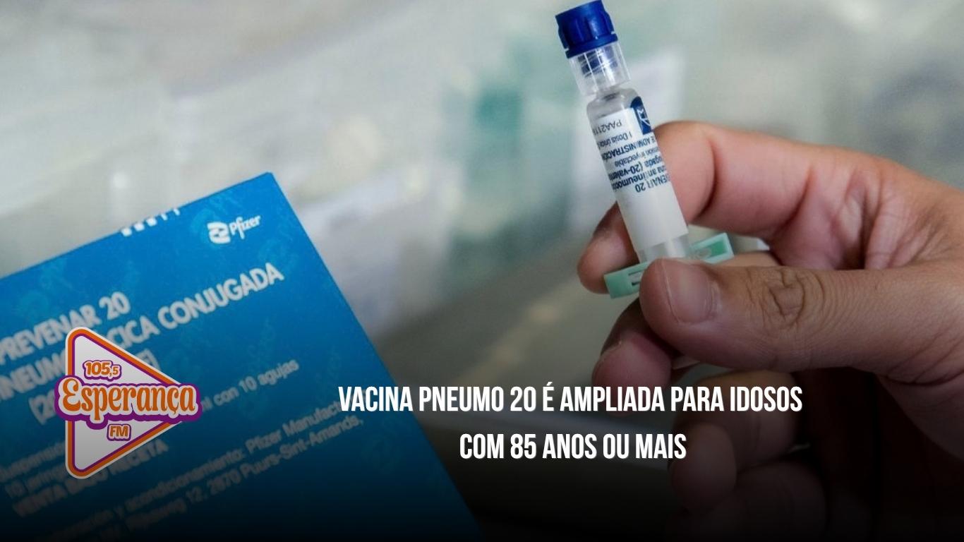 Vacina Pneumo 20 é ampliada para idosos com 85 anos ou mais