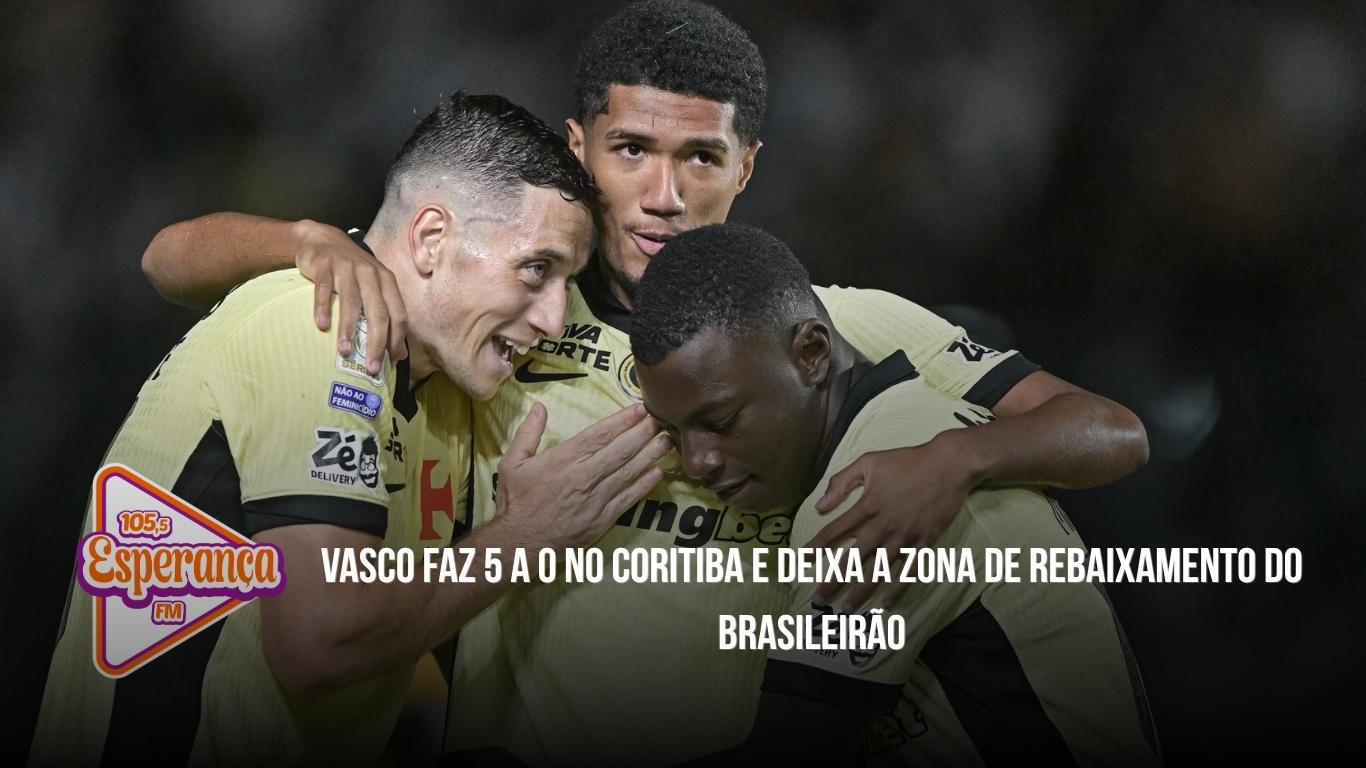 Vasco faz 5 a 0 no Coritiba e deixa a zona de rebaixamento do Brasileirão