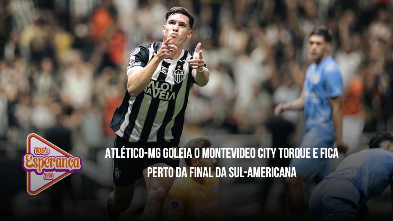 Atlético-MG goleia o Montevideo City Torque e fica perto da final da Sul-Americana