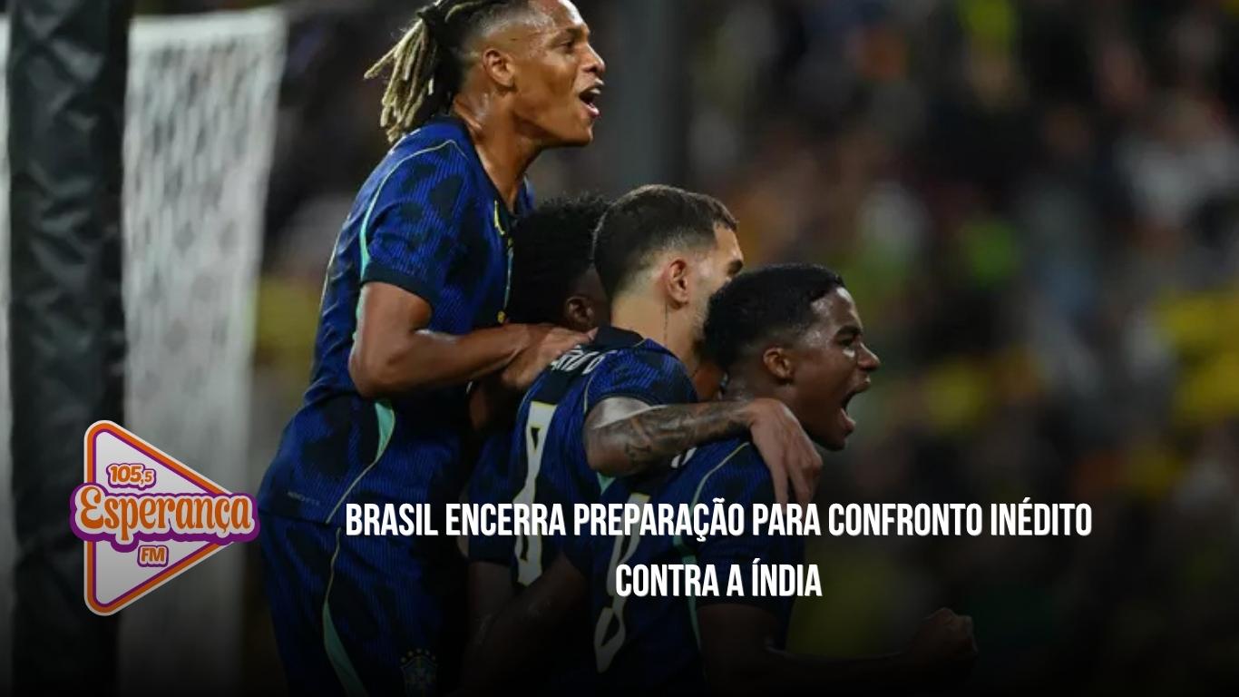 Brasil encerra preparação para confronto inédito contra a Índia