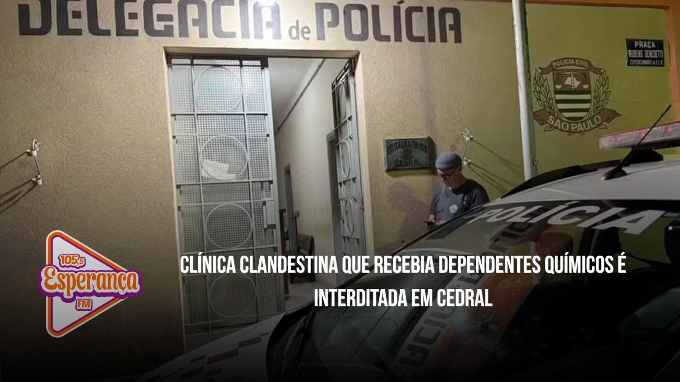 Clínica clandestina que recebia dependentes químicos é interditada em Cedral