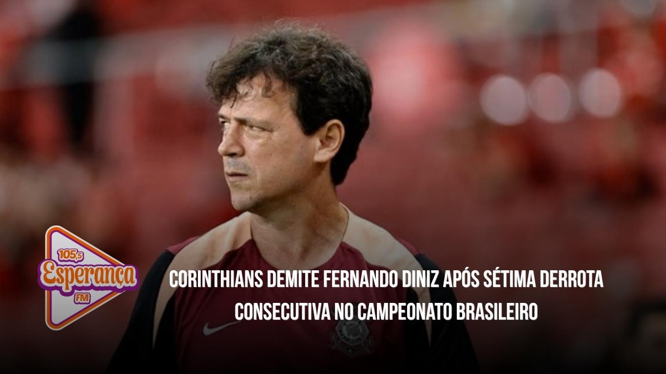 Corinthians demite Fernando Diniz após sétima derrota consecutiva no Campeonato Brasileiro