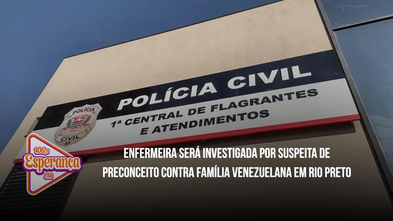 Enfermeira será investigada por suspeita de preconceito contra família venezuelana em Rio Preto