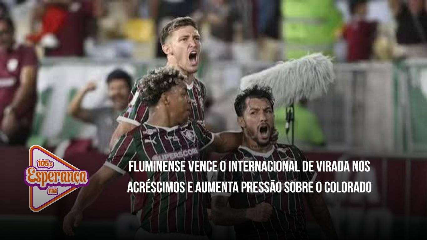Fluminense vence o Internacional de virada nos acréscimos e aumenta pressão sobre o Colorado