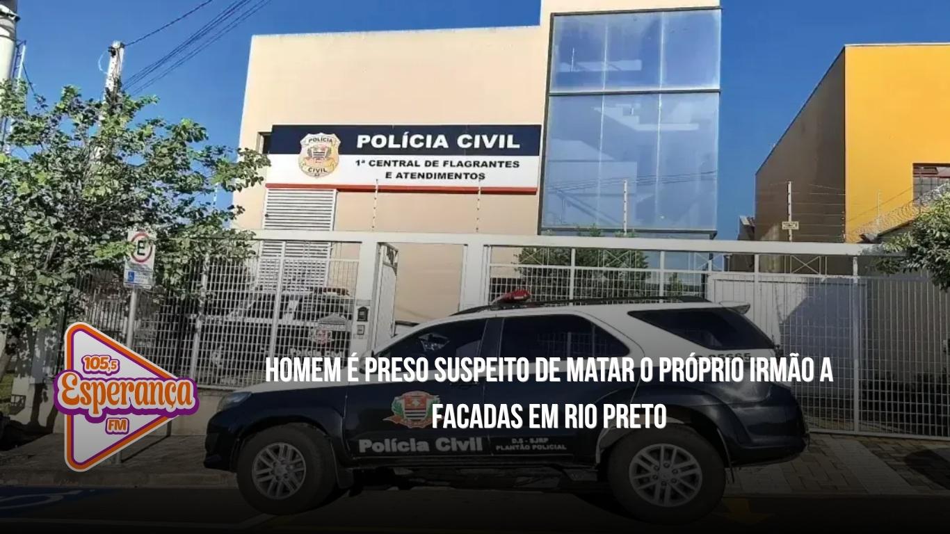 Homem é preso suspeito de matar o próprio irmão a facadas em Rio Preto