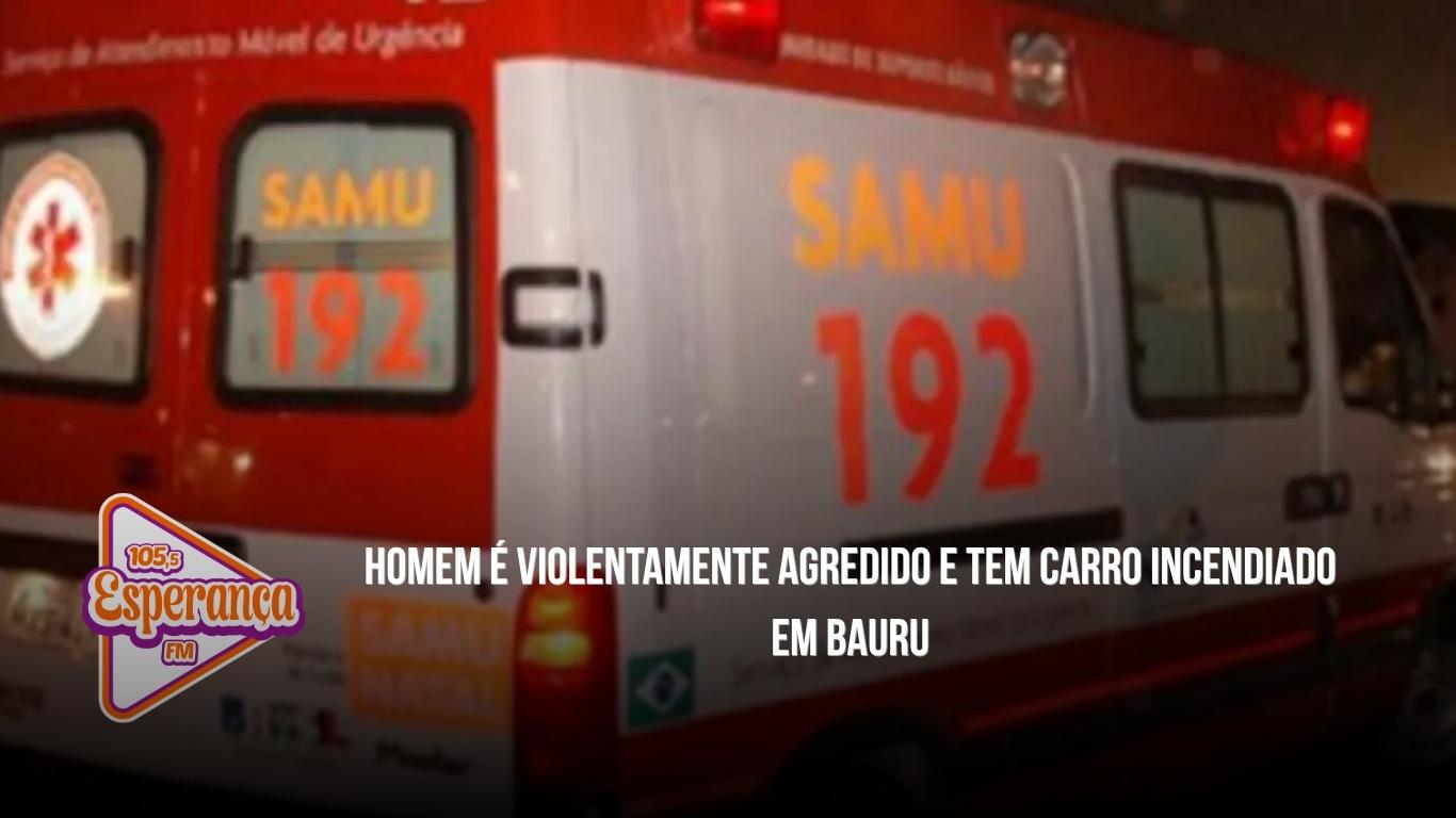 Homem é violentamente agredido e tem carro incendiado em Bauru