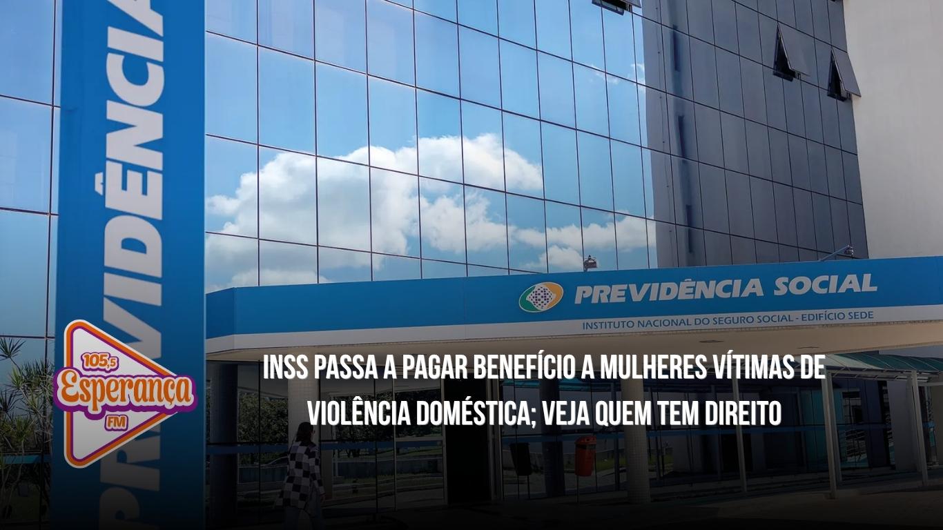 INSS passa a pagar benefício a mulheres vítimas de violência doméstica; veja quem tem direito