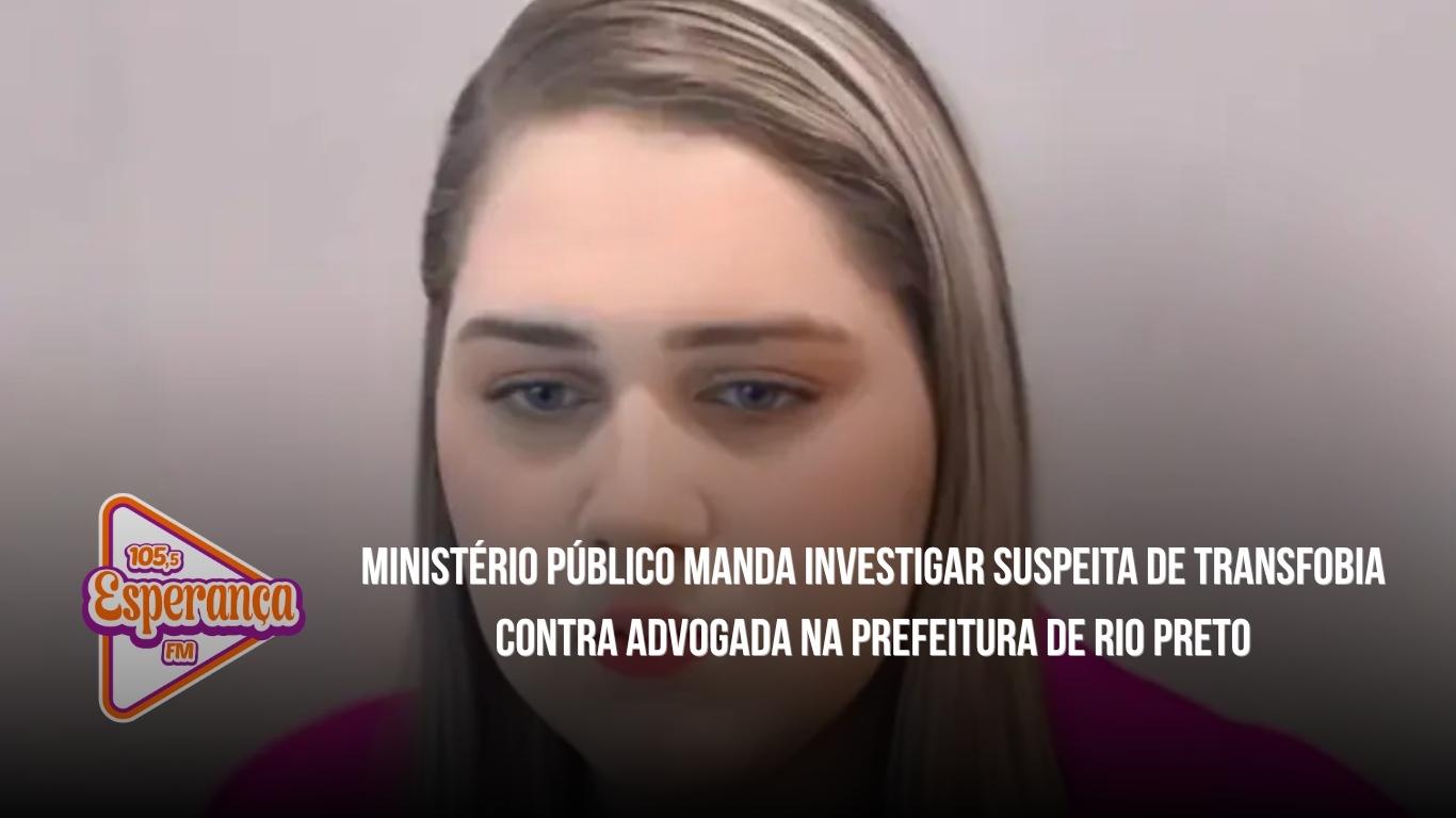 Ministério Público manda investigar suspeita de transfobia contra advogada na Prefeitura de Rio Preto