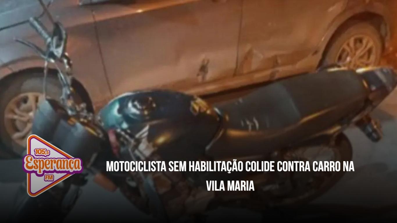 Motociclista sem habilitação colide contra carro na Vila Maria