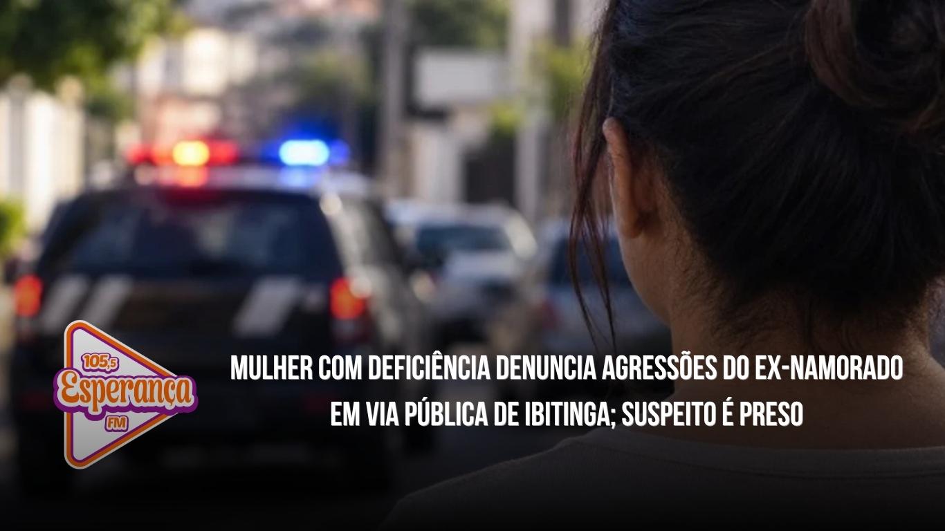 Mulher com deficiência denuncia agressões do ex-namorado em via pública de Ibitinga; suspeito é preso
