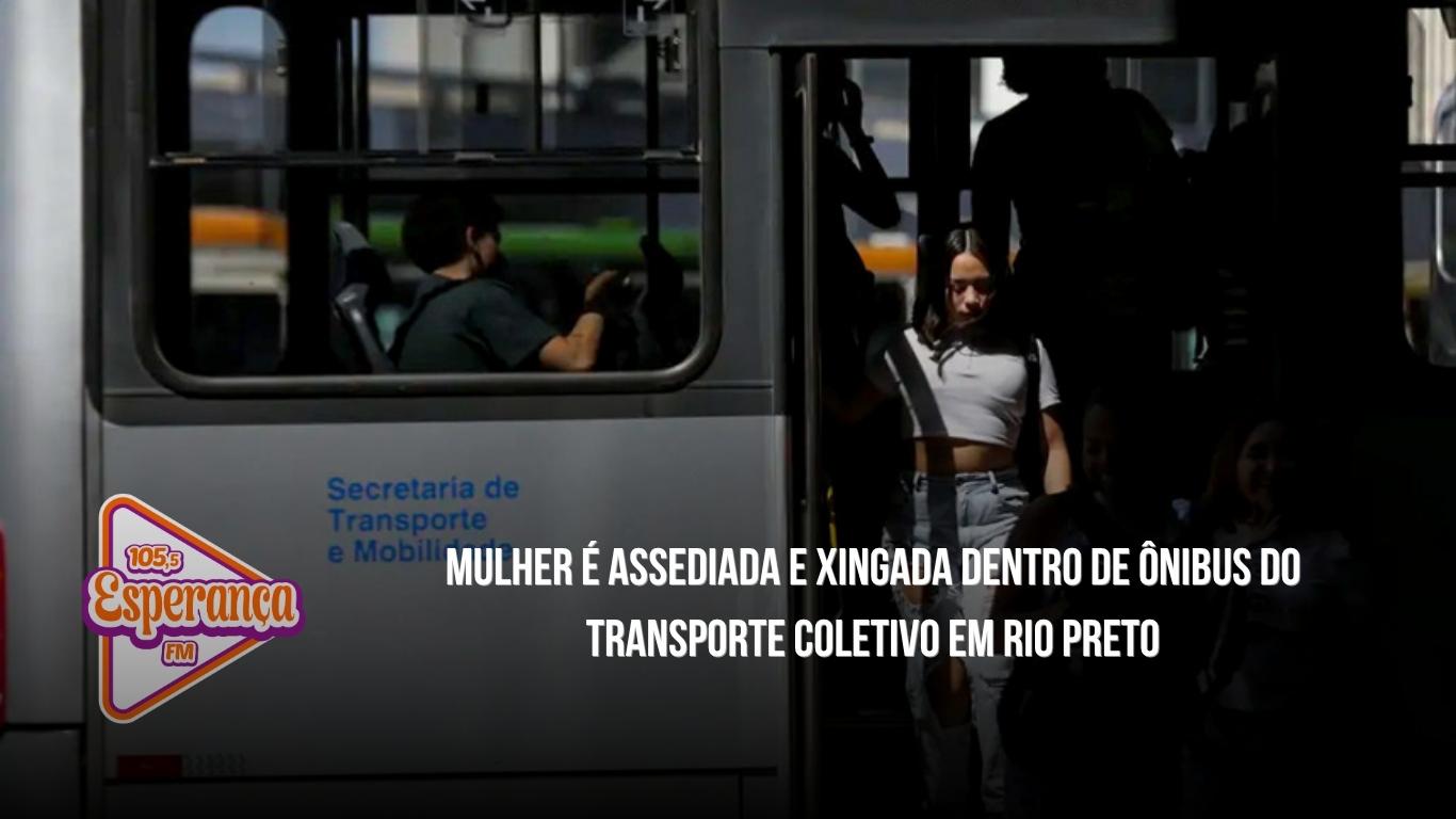 Mulher é assediada e xingada dentro de ônibus do transporte coletivo em Rio Preto