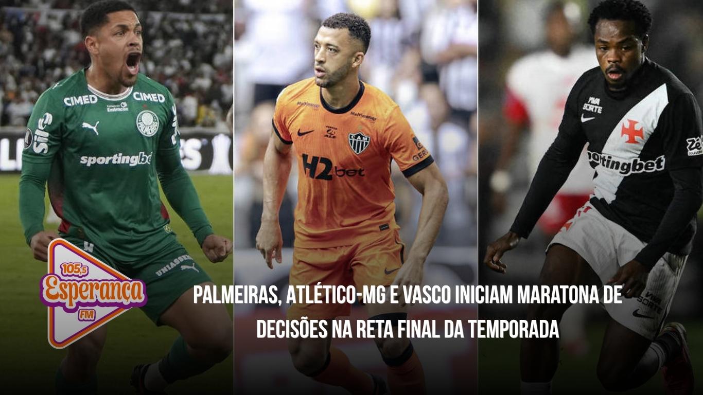 Palmeiras, Atlético-MG e Vasco iniciam maratona de decisões na reta final da temporada