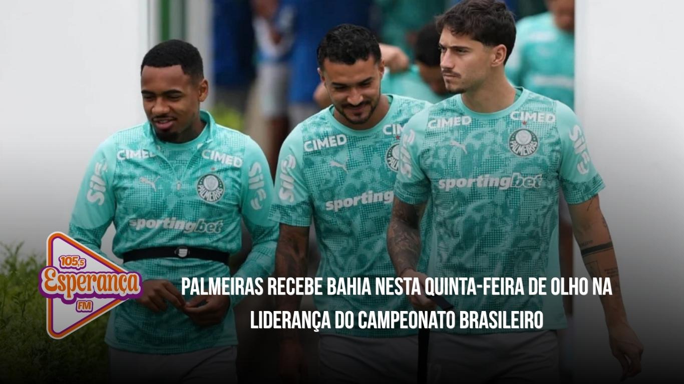 Palmeiras recebe Bahia nesta quinta-feira de olho na liderança do Campeonato Brasileiro