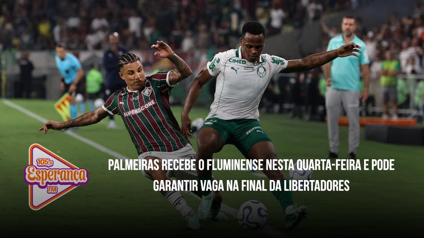 Palmeiras recebe o Fluminense nesta quarta-feira e pode garantir vaga na final da Libertadores
