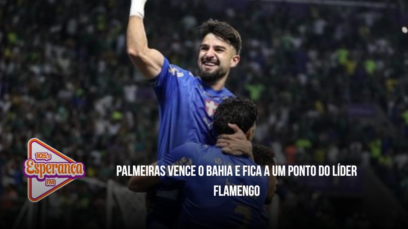 Palmeiras vence o Bahia e fica a um ponto do líder Flamengo