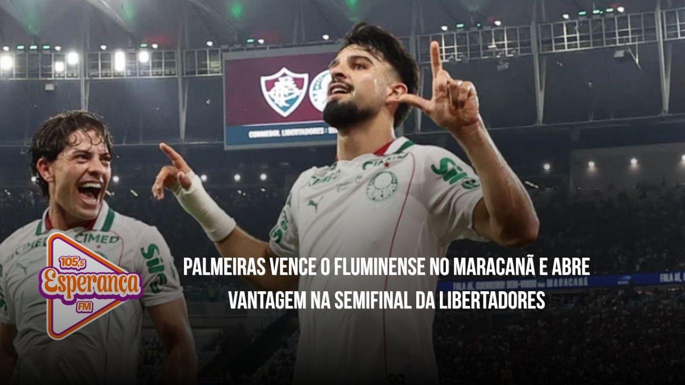 Palmeiras vence o Fluminense no Maracanã e abre vantagem na semifinal da Libertadores